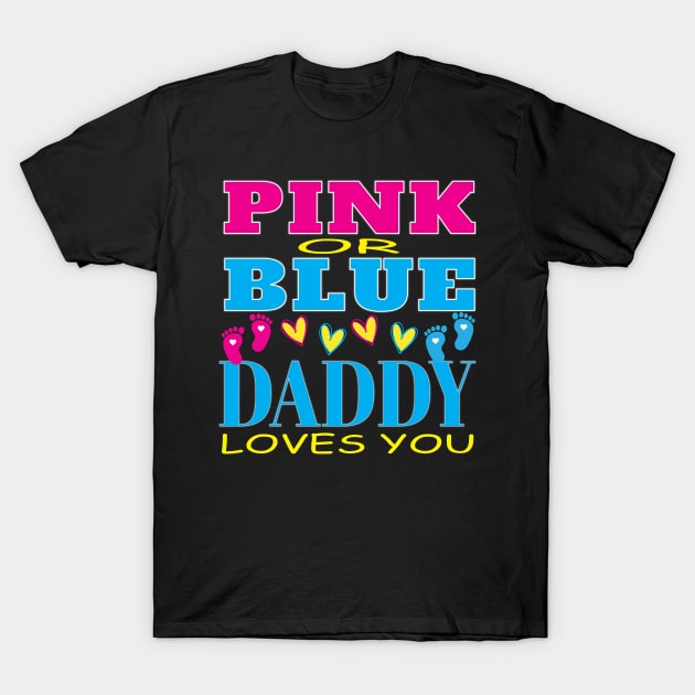 Pink Or Blue Daddy Loves You Baby Gender Reveal Party Baby Shower T-Shirt by Envision Styles